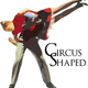 Circus Shaped - Company - Australia - StageLync